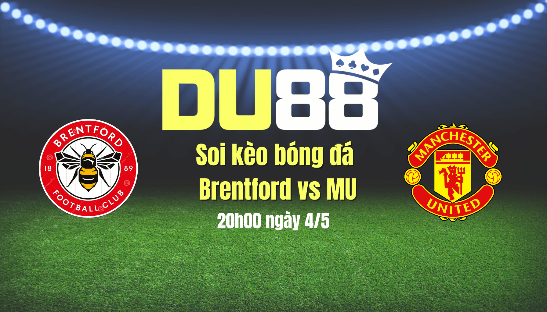 DU88 Soi kèo bóng đá Brentford vs MU, 20h00 ngày 4/5: Khuất phục bầy Quỷ