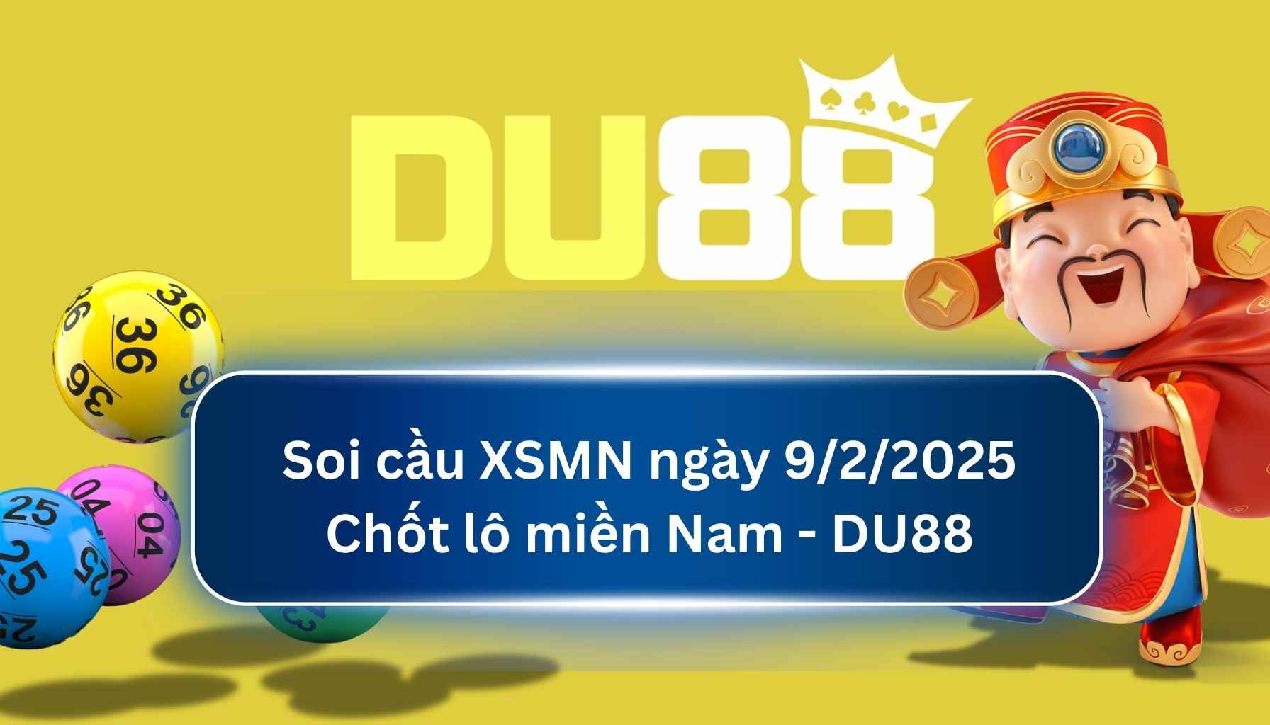 DU88 Soi cầu XSMN ngày 09/02/2025 - Chốt lô miền Nam - DU88