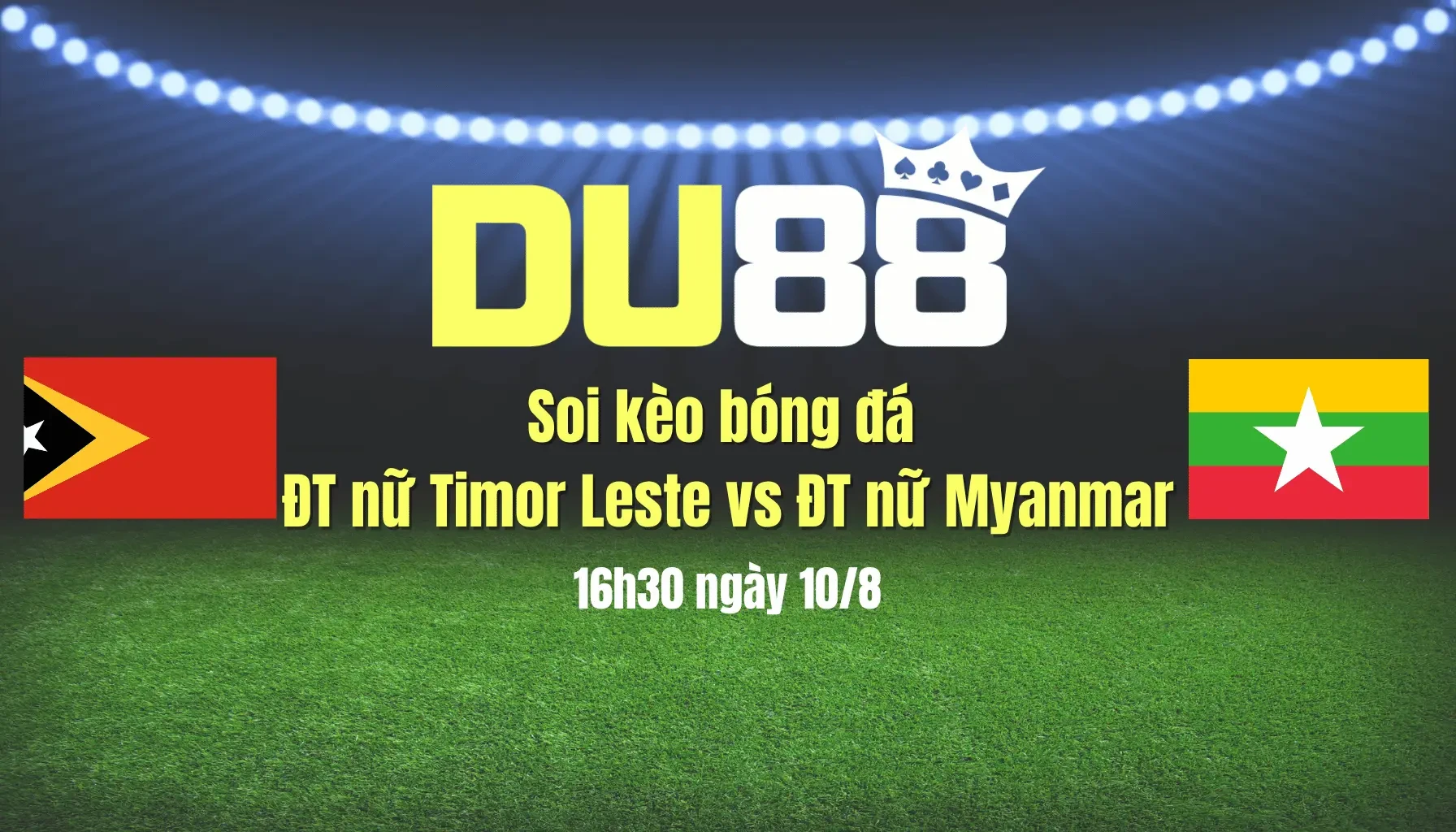 DU88 Soi kèo bóng đá ĐT nữ Timor Leste vs ĐT nữ Myanmar 16h30 ngày 10/8:  Thắng không tì vết!