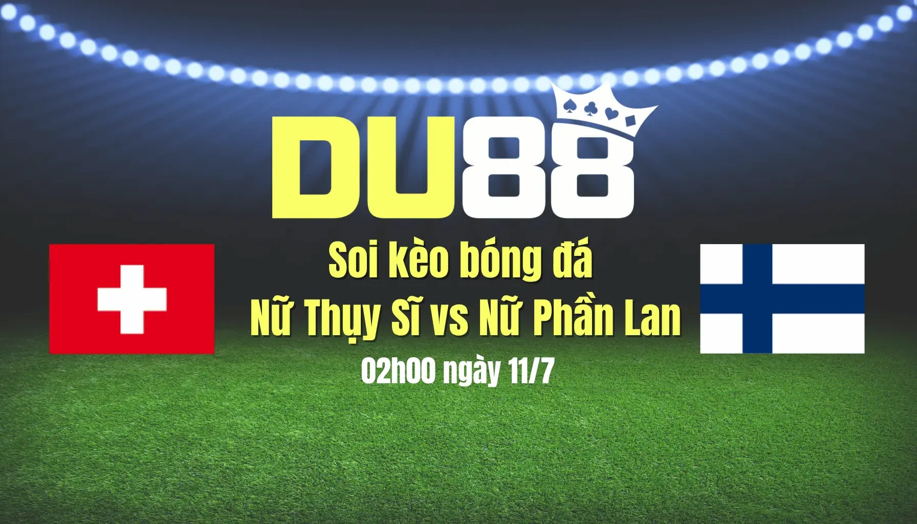 DU88 Soi kèo bóng đá nữ Thụy Sĩ vs nữ Phần Lan, 02h00 ngày 11/7: Chật vật đi tiếp