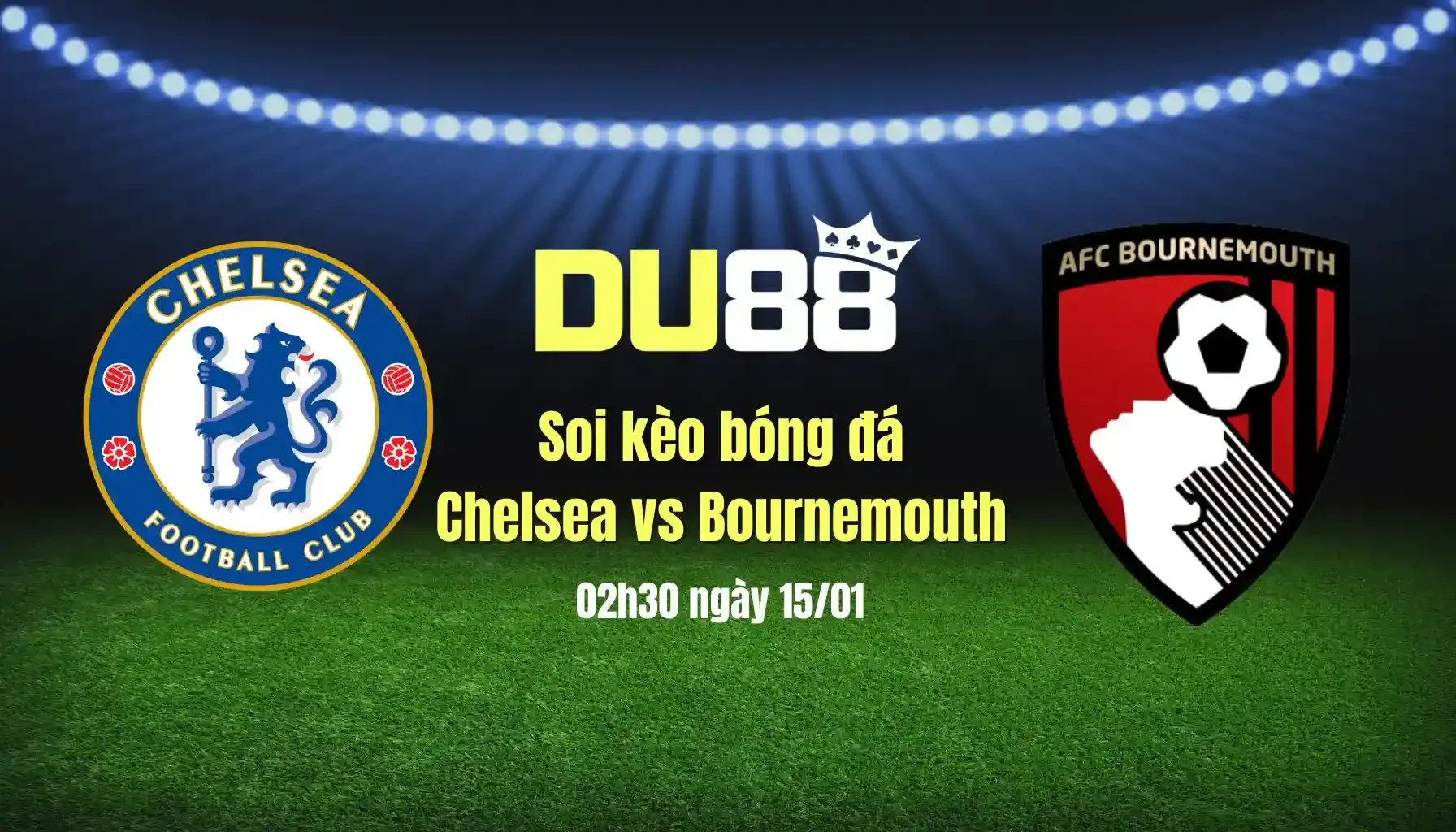 DU88 Soi kèo bóng đá Chelsea vs Bournemouth 02h30 ngày 15/01