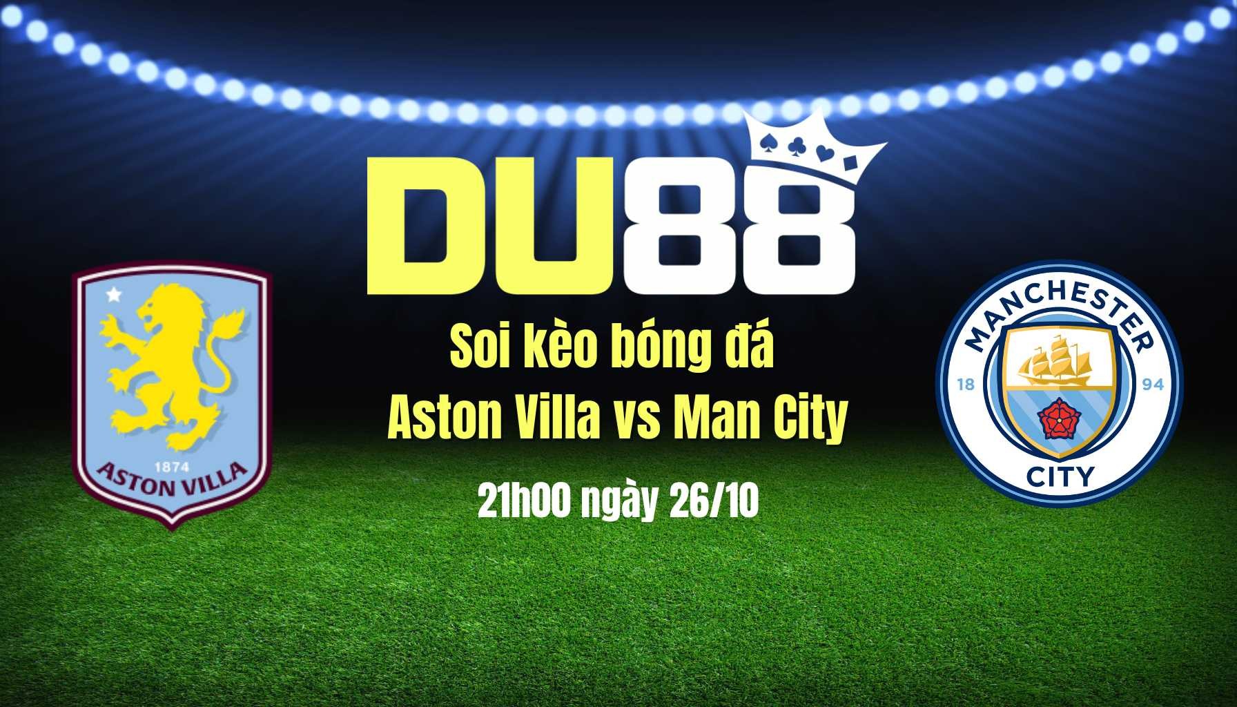 DU88 Soi kèo bóng đá Aston Villa vs Man City, 21h00 ngày 26/10: Phá dớp Villa Park